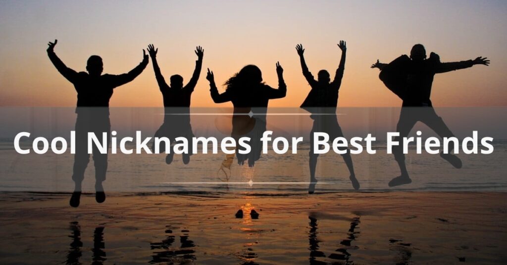 Cool Nicknames for Best Friends